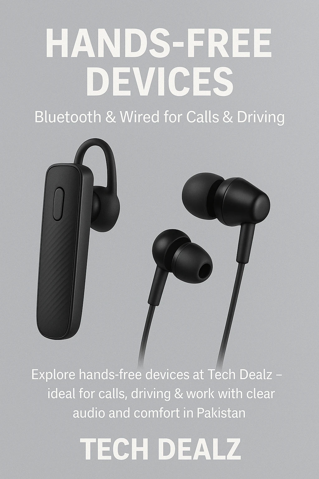 Explore hands-free earphones &amp; Bluetooth headsets at Tech Dealz. Ideal for calls, driving &amp; work – enjoy clear audio, comfort &amp; easy connectivity in Pakistan.